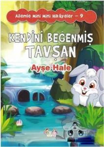 Kendini Beğenmiş Tavşan - Ailemle Mini Mini Hikayeler 9