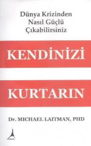 Kendinizi Kurtarın; Dünya Krizinden Nasıl Güçlü Çıkabilirsiniz