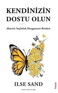 Kendinizin Dostu Olun - Abartılı Suçluluk Duygunuzu Bırakın