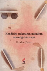 Kendisini Anlamanın Mümkün Olmadığı Bir Tespit