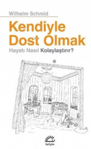 Kendiyle Dost Olmak Hayatı Nasıl Kolaylaştırır?