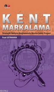 Kent Markalama; Stratejik İletişim Bağlamında Marka Şehir Projesi
