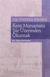 Kent Mimarisini Şiir Üzerinden Okumak 19. Yüzyılda İstanbul
