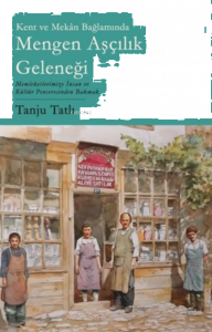 Kent ve Mekan Bağlamında Mengen Aşçılık Geleneği;Memleketimize İnsan ve Kültür Penceresinden Bakmak