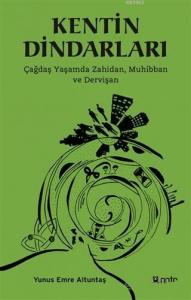 Kentin Dindarları; Çağdaş Yaşamda Zahidan, Muhibban ve Dervişan