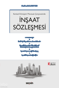 Kentsel Dönüşüm Mevzuatı Çerçevesinde İnşaat Sözleşmesi