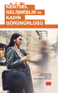 Kentsel Gelişmişlik ve Kadın Görünürlüğü