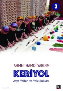 Keriyol 3: Asya Yolları ve Yolculukları