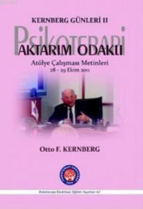Kernberg Günleri 2 Psikoterapi Aktarım Odaklı; Atölye Çalışması Metinleri 28 - 29 Ekim 2011