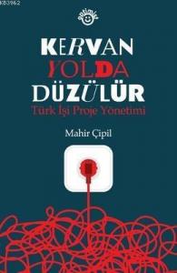 Kervan Yolda Düzülür; Türk İşi Proje Yönetimi
