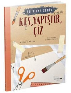 Kes, Yapıştır, Çiz (8+ Yaş); Bu Kitap Senin Serisi