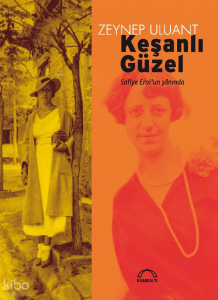 Keşanlı Güzel ;Safiye Erol’un Şânında