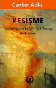 Kesişme ;Foça'dan Doğuya ve Batıya Bir Tarih Yolculuğu (Tarihi Roman)