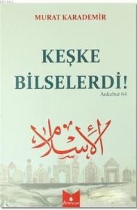 Keşke Bilselerdi!; Ankebut 64