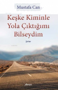 Keşke Kiminle Yola Çıktığımı Bilseydim
