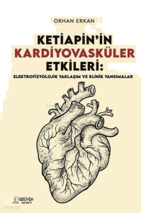 Ketiapin'in Kardiyovasküler Etkileri: Elektrofizyolojik Yaklaşım ve Klinik Yansımalar
