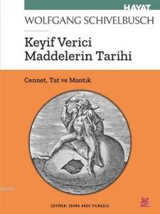 Keyif Verici Maddelerin Tarihi; Cennet, Tat ve Mantık
