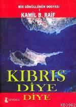 Kıbrıs Diye Diye; Bir Gönüllnün Dosyası 1