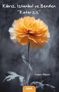 Kıbrıs, İstanbul ve Benden “Katarsis”