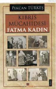 Kıbrıs Mücahidesi Fatma Kadın