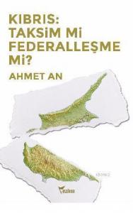 Kıbrıs: Taksim mi Federalleşme mi?