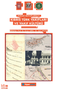 Kıbrıs Türk Vakıfları ve Vakıf Kültürü;Hukukî Boyutlarıyla