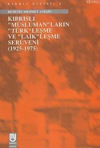 Kıbrıslı "Müslüman"ların "Türk"leşme ve "Laik"leşme Serüveni