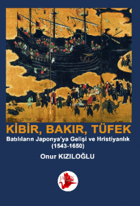 Kibrit, Bakır, Barut / Batılıların Japonya'ya Gelişi ve Hristiyanlık (1543-1650)