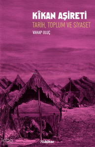 Kîkan Aşireti ;Tarih, Toplum ve Siyaset