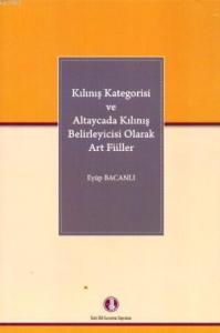 Kılınış Katagorisi ve Altaycada Kılınış Belirleyicisi Olarak Art Fiiller
