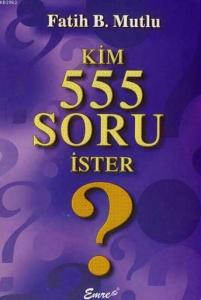Kim 555 Soru İster?