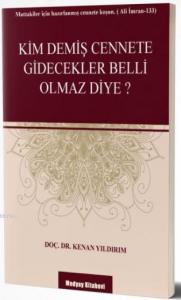 Kim Demiş Cennete Gidecekler Belli Olmaz Diye?