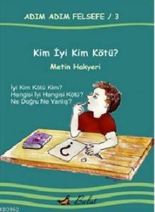Kim İyi Kim Kötü?; Adım Adım Felsefe 3