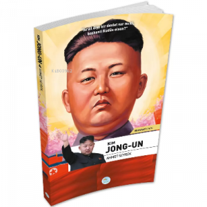 Kim Jong-Un - Biyografi Serisi