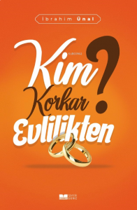 Kim Korkar Evlilikten