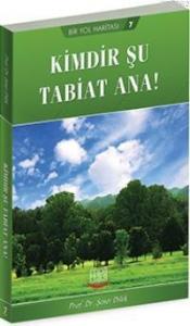 Kimdir Şu Tabiat Ana!; Bir Yol Haritası 7
