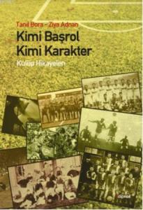Kimi Başrol, Kimi Karakter; Kulüp Hikayeleri