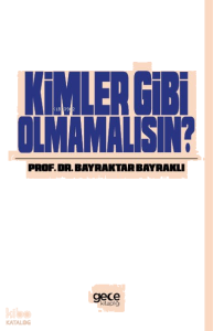 Kimler Gibi Olmamalısın?