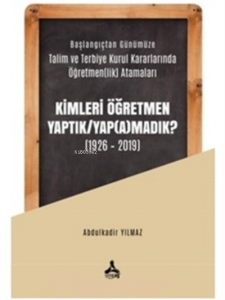 Kimleri Öğretmen Yaptık / Yap(a)madık ? (1926-2019