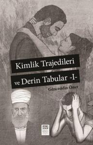 Kimlik Trajedileri ve Derin Tabular -I-
