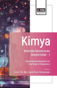 Kimya Alanında Uluslararası Araştırmalar-I