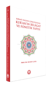 Kıraat Olgusu Çerçevesinde Kur'an'ın Belagat ve Fonetik Yapısı