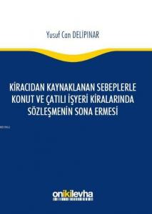 Kiracıdan Kaynaklanan Sebeplerle Konut ve Çatılı İşyeri Kiralarında Sözleşmenin Sona Ermesi