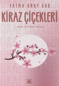Kiraz Çiçekleri;Gümüş Kaplamalı Anılar