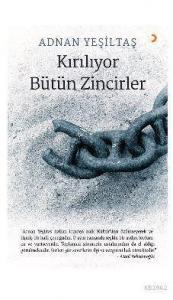 Kırılıyor Bütün Zincirler; &quotAdnan Yeşiltaş halkın içinden halk Kültür&#39ünü  özümseyerek yetişmiş bir halk çocuğudur. O