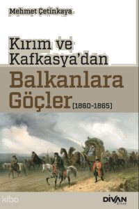 Kırım ve Kafkasya'dan Balkanlara Göçler (1860-1865)