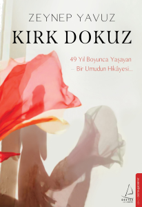 Kırk Dokuz;49 Yıl Boyunca Yaşayan Bir Umudun Hikayesi