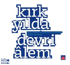 Kırk Yılda Devri̇âlem;Fest Travel ile Geçmişten Geleceğe Kültür Turizmi