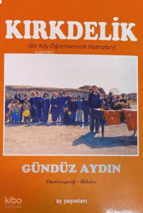 Kırkdelik;(Bir Köy Öğretmenin Hatıraları)