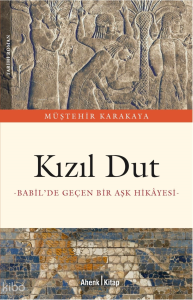Kırmızı Dut ;Babil’de Geçen Bir Aşk Hikayesi